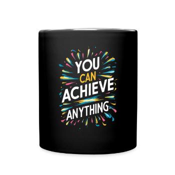 You Can Achieve Anything - Motivation - Full Colour Mug - black - Front