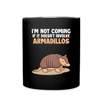 Not Coming If It Doesn't Involve Armadillos Lover - Full Colour Mug - black - Front