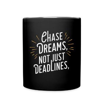 Chase Dreams Nicht Nur Deadlines - Tasse einfarbig - Schwarz - Vorne