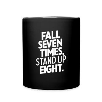 Fall Seven Times Stand Up Eight Motivation - Tasse einfarbig - Schwarz - Vorne