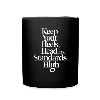 Keep Your Heels Head Standards High - Full Colour Mug - black - Front