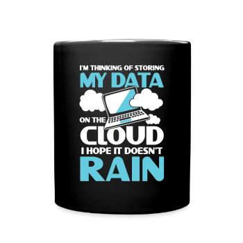 I'm Thinking Of Storing My Data On The Cloud - Tasse einfarbig - Schwarz - Vorne