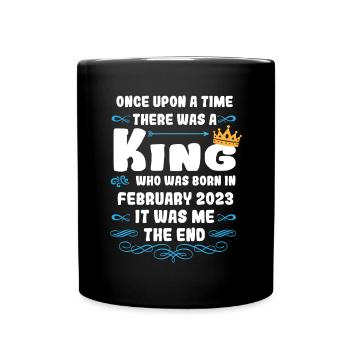 Once upon a time there was a king. February 2023 Birthday - Full Colour Mug - black - Front