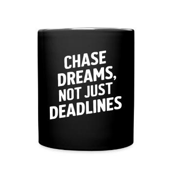 Chase Dreams Not Just Deadlines - Full Colour Mug - black - Front