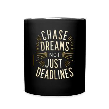 Chase Dreams Not Just Deadlines - Full Colour Mug - black - Front