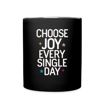 Choose Joy Every Single Day - Full Colour Mug - black - Front