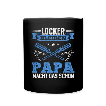 Locker bleiben Papa macht das schon - Vatertag - Tasse einfarbig - Schwarz - Vorne