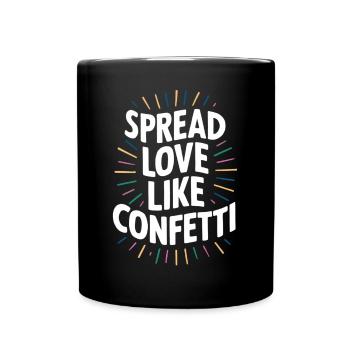 Spread Love Like Confetti Message - Full Colour Mug - black - Front