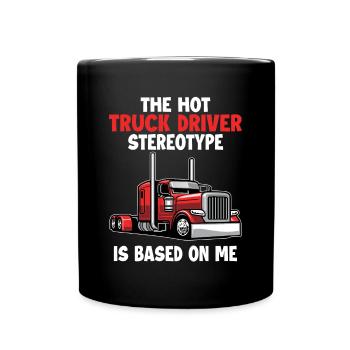 Le stéréotype du chauffeur de camion est basé sur moi Trucker - Mug uni - noir - Devant