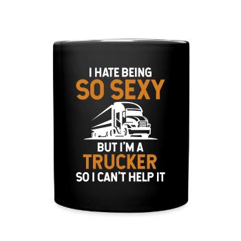 Hate Being So Sexy But I'm A Trucker Trucker - Full Colour Mug - black - Front