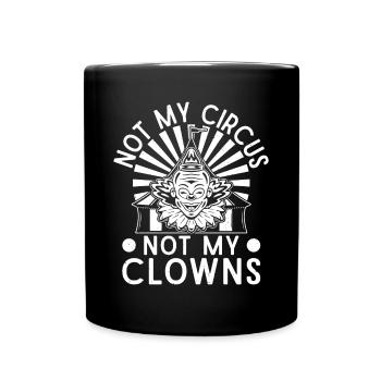 Circus Graphic Not My Clowns Not My Circus Gifts - Full Colour Mug - black - Front