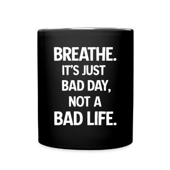Respirez profondément, c’est juste une mauvaise journée - Mug uni - noir - Devant