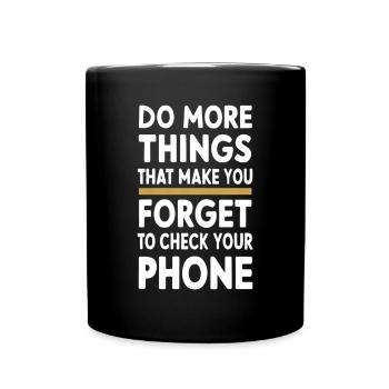 Do more things that make you forget - Full Colour Mug - black - Front