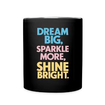 Dreams Big Shine Bright Light Up Strong - Full Colour Mug - black - Front