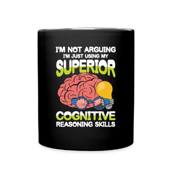 I'm Using My Superior Cognitive Reasoning Skills - Tasse einfarbig - Schwarz - Vorne