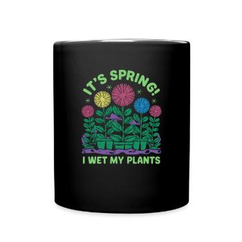It's Spring I'm So Excited I Wet My Plants - Tasse einfarbig - Schwarz - Vorne