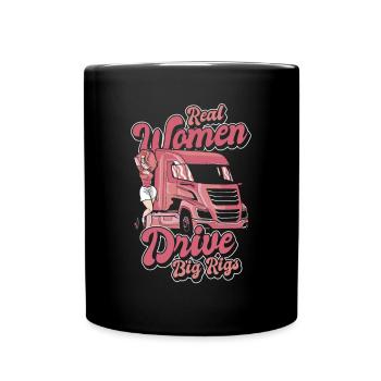 Real Women Drive Big Rigs Trucker Legends Lover - Full Colour Mug - black - Front