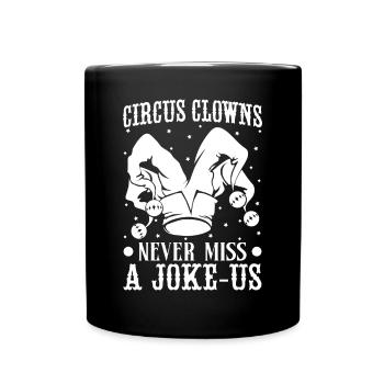 Circus Graphic Clowns Never Miss A Joke Circus - Full Colour Mug - black - Front