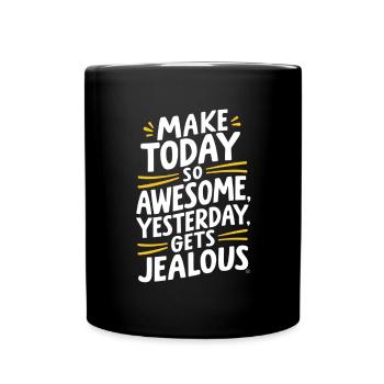Faites-le brillamment aujourd’hui, hier sera jaloux - Mug uni - noir - Devant
