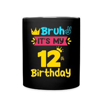 Bruh It s My 12th Birthday 12 Years - Tasse einfarbig - Schwarz - Vorne