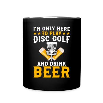 Je ne suis là que pour jouer au disc golf et boire de la bière - D - Mug uni - noir - Devant