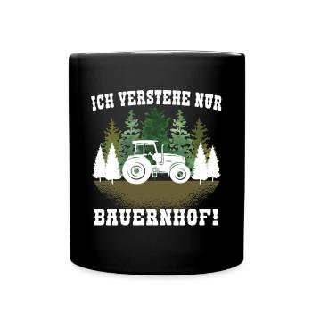 Ich Verstehe nur Bauernhof! Traktor Landwirt Bauer - Tasse einfarbig - Schwarz - Vorne
