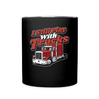 I Still Play With Trucks Trucker Truckie Lover - Full Colour Mug - black - Front