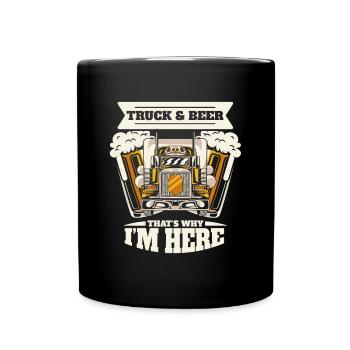 Camions et bière, c’est pourquoi je suis ici Camion camionneur - Mug uni - noir - Devant