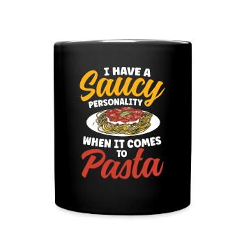 I Have A Saucy Personality When It Comes To Pasta - Tasse einfarbig - Schwarz - Vorne
