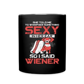 Hot Dog Adult She Told Me To - Tasse einfarbig - Schwarz - Vorne