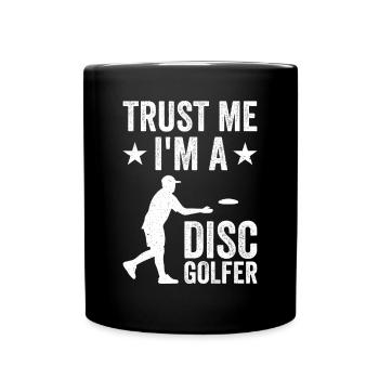 Disc Golfing - Trust me I'm a Disc Golfer - Tasse einfarbig - Schwarz - Vorne