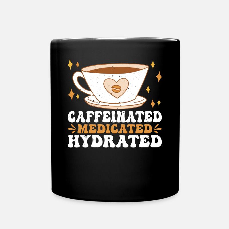 Caffeinated Medicated Hydrated 3 - Tasse einfarbig - Schwarz