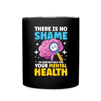 No Shame In Seeking Help For Your Mental Health - Tasse einfarbig - Schwarz - Vorne