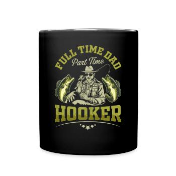 Full Time Dad Part Time Hookers - Full Colour Mug - black - Front