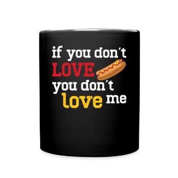 Hot Dog Adult If You Don't Love - Full Colour Mug - black - Front