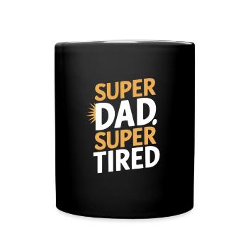 Super Dad Super Tired Unique Subject - Full Colour Mug - black - Front