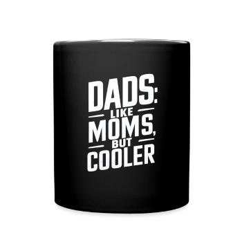 Dads Like Moms Nur Cooler - Tasse einfarbig - Schwarz - Vorne
