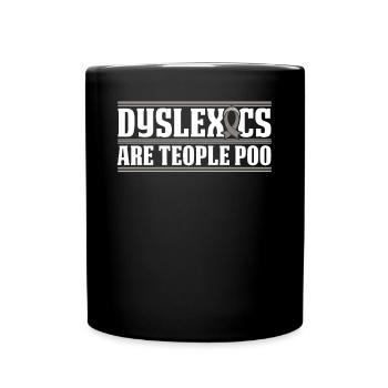 Les dyslexiques sont : caca de poitrine, dyslexie, apraxie - Mug uni - noir - Devant