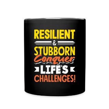 Resilient & Stubborn Life's Challenges - Tasse einfarbig - Schwarz - Vorne