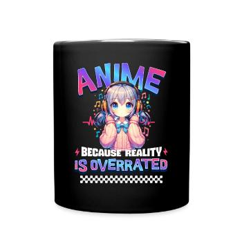Anime Because Reality Is Overrated - Tasse einfarbig - Schwarz - Vorne