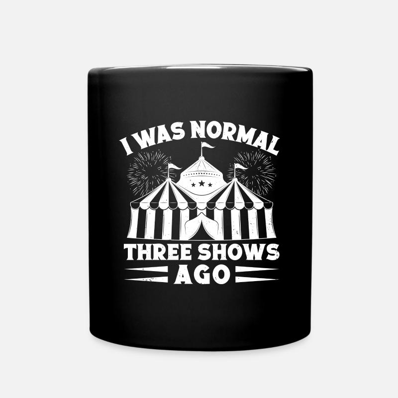 Circus Graphic I Was Normal 3 Shows Ago Gifts - Tasse einfarbig - Schwarz