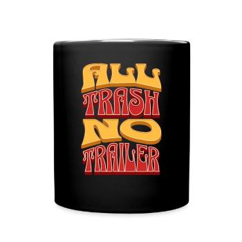 All Trash No Trailer Lustiger Redneck White Trash - Tasse einfarbig - Schwarz - Vorne