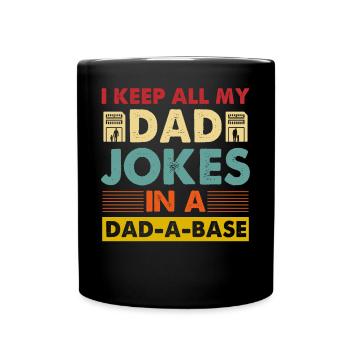 Ich bewahre alle meine Dad-Jokes in einer Dad-a-Base auf - Tasse einfarbig - Schwarz - Vorne