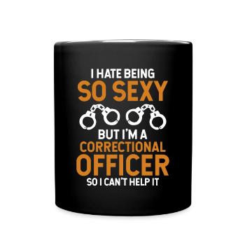 Hate Being So Sexy But I'm A Correctional Officer - Full Colour Mug - black - Front