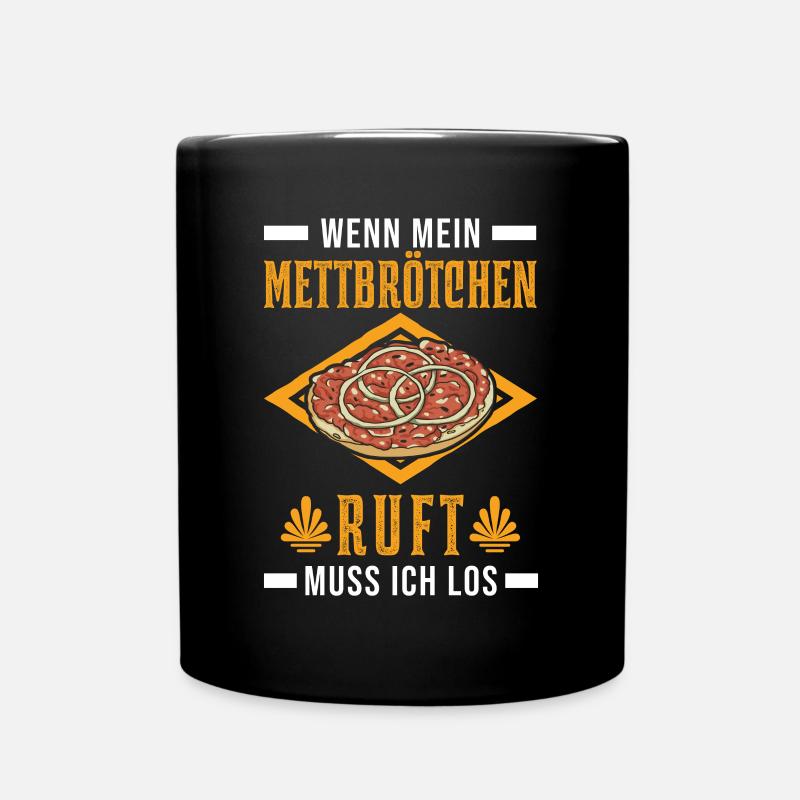 Wenn mein Mettbrötchen ruft muss ich los - Tasse einfarbig - Schwarz