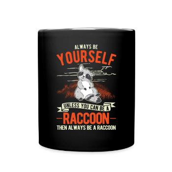Always be yourself Raccoon Waschbär - Full Colour Mug - black - Front