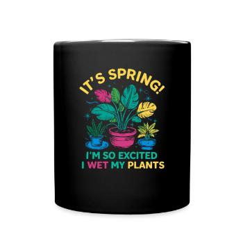 It's Spring I'm So Excited I Wet My Plants - Tasse einfarbig - Schwarz - Vorne