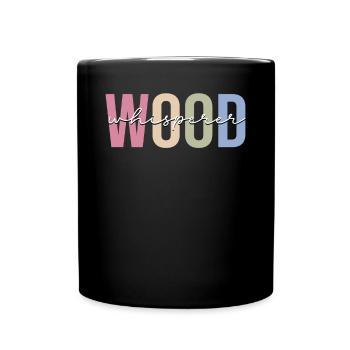 Woodworkers Woodworking Wood Carpenters - Full Colour Mug - black - Front