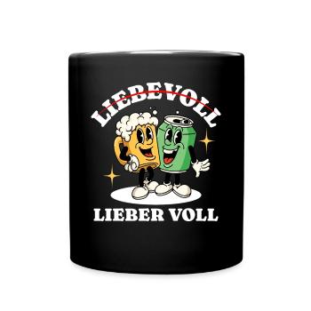 Liebevoll Lieber Voll Bier Saufen - Tasse einfarbig - Schwarz - Vorne