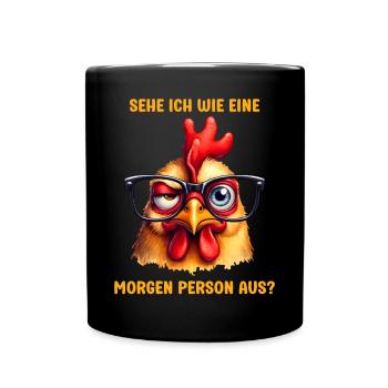 Sehe ich wie eine Morgen Person aus lustiger Hahn - Tasse einfarbig - Schwarz - Vorne